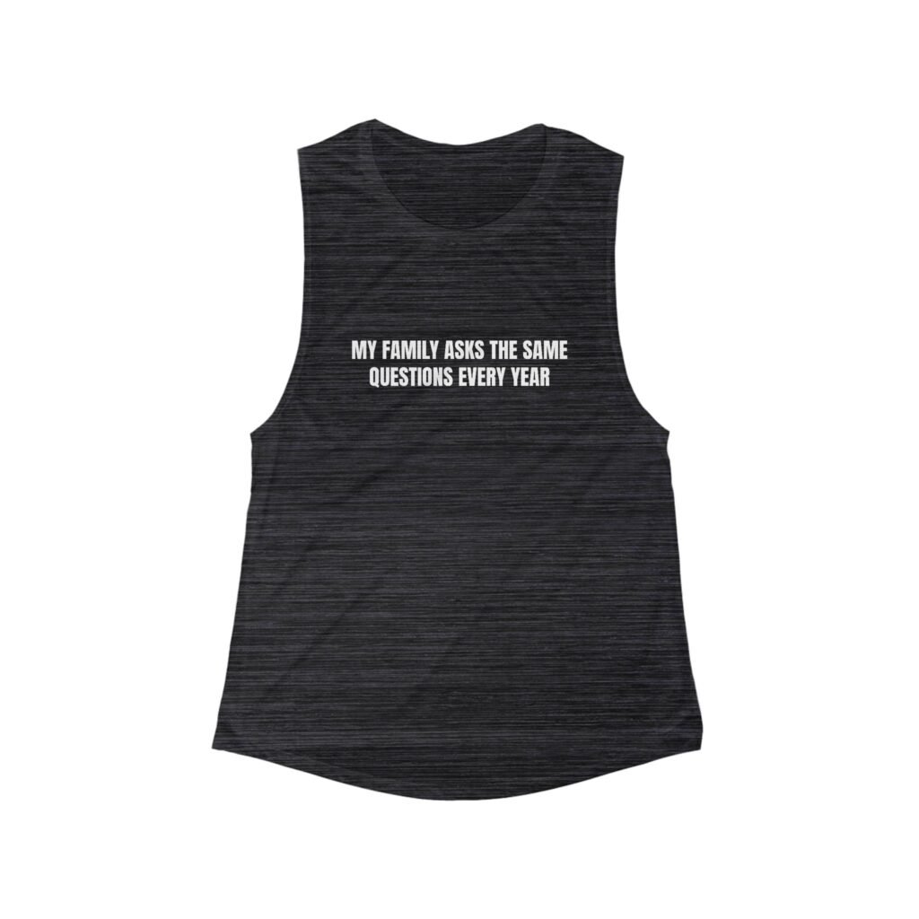 My Family Asks The Same Questions Every Year Funny Thanksgiving Women's Flowy Muscle Tank - Image 3